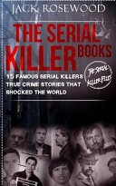 The Serial Killer Books by: Jack Rosewood ISBN10: 1546511814
