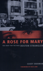 A Rose for Mary by: Casey Sherman ISBN10: 155553578x