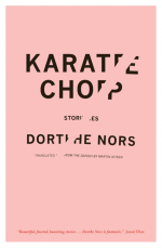 Karate Chop by: Dorthe Nors ISBN10: 1555970850