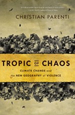 Tropic of Chaos by: Christian Parenti ISBN10: 1568587295