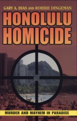 Honolulu Homicide by: Gary A. Dias ISBN10: 1573061565