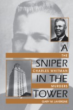A Sniper in the Tower by: Gary M. Lavergne ISBN10: 1574410296