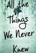 All the Things We Never Knew by: Sheila Hamilton ISBN10: 1580055842