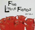 Five Little Fiends by: Sarah Dyer ISBN10: 1582347514