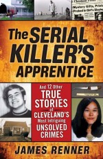 The Serial Killer's Apprentice by: James Renner ISBN10: 1598510762