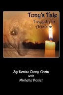 Tony's Tale. Tragedy in Arizona by: Denise Carey-Costa ISBN10: 161170099x