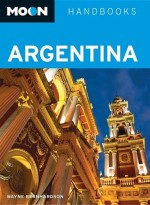 Moon Argentina by: Wayne Bernhardson ISBN10: 1612380360