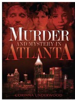 Murder and Mystery in Atlanta by: Corinna Underwood ISBN10: 1614233411