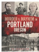 Murder & Mayhem in Portland, Oregon by: JD Chandler ISBN10: 1614238960