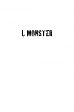 I, Monster by: Tom Philbin ISBN10: 1616143142