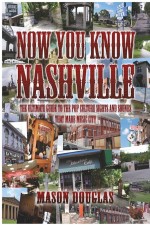 Now You Know Nashville by: Mason Douglas ISBN10: 1619276178