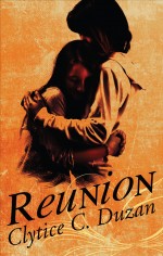 Reunion by: Clytice C. Duzan ISBN10: 1622954599