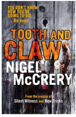 Tooth and Claw by: Nigel McCrery ISBN10: 162365310x