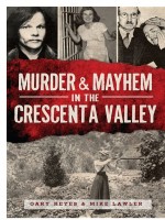 Murder & Mayhem in the Crescenta Valley by: Gary Keyes ISBN10: 1625840675