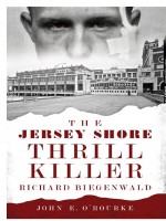 The Jersey Shore Thrill Killer by: John E. O'Rourke ISBN10: 1625847734