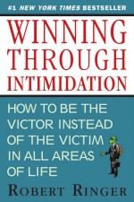 Winning through Intimidation by: Robert Ringer ISBN10: 1626361142