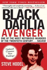 Black Dahlia Avenger by: Steve Hodel ISBN10: 1628725966