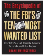 The Encyclopedia of the FBI's Ten Most Wanted List by: Duane Swierczynski ISBN10: 1628739061