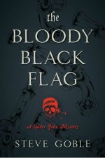 The Bloody Black Flag by: Steve Goble ISBN10: 1633883590