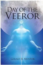 Day of the Veeror by: Gerald B. Mentor ISBN10: 1681392909