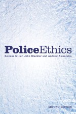 Police Ethics by: Seumas Miller ISBN10: 1741763304