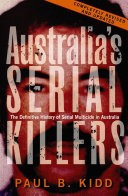 Australia's Serial Killers by: Paul B. Kidd ISBN10: 1742627986