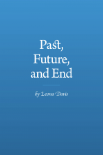 Past, Future, and End by: Leona Davis ISBN10: 177097105x