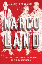 Narcoland by: Anabel Hernandez ISBN10: 1781682488