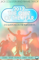 2013 - The Quiz of the Year by: Jack Goldstein ISBN10: 1783334525