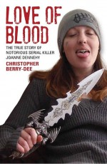 Love of Blood by: Christopher Berry-Dee ISBN10: 1784182885