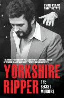 Yorkshire Ripper - The Secret Murders by: Chris Clarke ISBN10: 1784186902