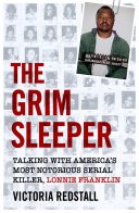 The Grim Sleeper - Talking with America's Most Notorious Serial Killer, Lonnie Franklin by: Victoria Redstall ISBN10: 1789460387