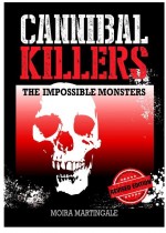 Cannibal Killers by: Moira Martingale ISBN10: 1843961881