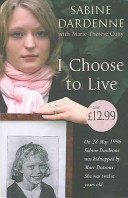 I Choose to Live by: Sabine Dardenne ISBN10: 1844082091