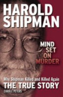 Harold Shipman by: Carole Peters ISBN10: 1844422631