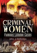 Criminal Women by: John J. Eddleston ISBN10: 1844683281