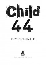 Child 44 by: Tom Rob Smith ISBN10: 1847398081