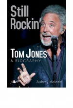 Still Rockin' - Tom Jones, A Biography by: Aubrey Malone ISBN10: 1847715818