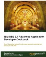 IBM DB2 9.7 Advanced Application Developer Cookbook by: Sanjay Kumar ISBN10: 1849683972