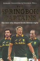 The Springbok Captains by: Edward Griffiths ISBN10: 186842670x