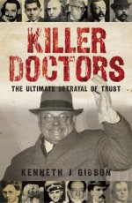 Killer Doctors by: Kenneth Gibson ISBN10: 1906476594