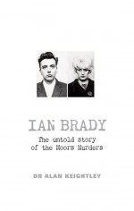 Ian Brady by: Alan Keightley ISBN10: 1907554963