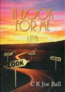 A Book for Me by: C. R. Joe Ball ISBN10: 1907732500