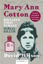 Mary Ann Cotton by: David Wilson ISBN10: 1908162309