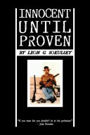Innocent Until Proven by: Leon Sokulsky ISBN10: 1921681527