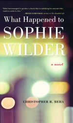 What Happened to Sophie Wilder by: Christopher Beha ISBN10: 1935639323