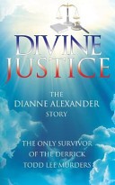 Divine Justice: The Dianne Alexander Story by: Dianne Alexander ISBN10: 1936513862