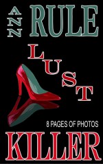 Lust Killer by: Ann Rule ISBN10: 1940018544