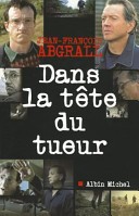Dans la tête du tueur by: Jean-Francois Abgrall ISBN10: 222615874x