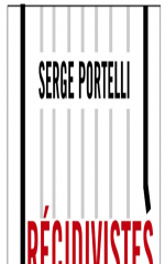 Récidivistes by: Serge Portelli ISBN10: 2246733391